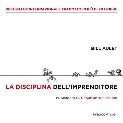 La disciplina dell'imprenditore. 24 passi per una startup di successo - Bill Aulet - copertina