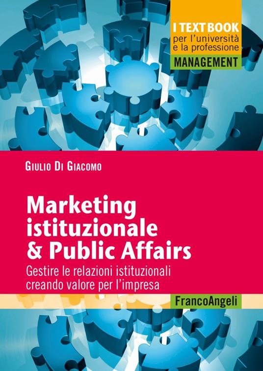 Marketing istituzionale & public affairs. Gestire le relazioni istituzionali creando valore per l'impresa - Giulio Di Giacomo - copertina