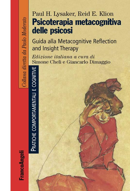 Psicoterapia metacognitiva delle psicosi. Guida alla Metacognitive Reflection and Insight Therapy - Paul H. Lysaker,Reid E. Klion - copertina