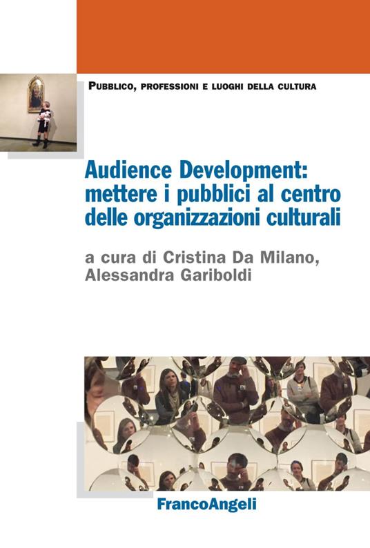 Audience Development: mettere i pubblici al centro delle organizzazioni culturali - copertina