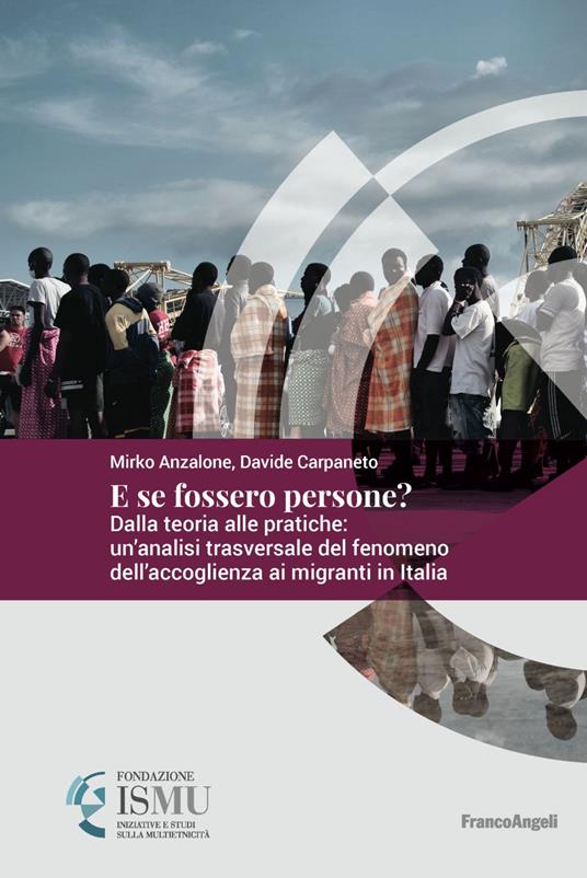 E se fossero persone? Dalla teoria alle pratiche: un'analisi trasversale del fenomeno dell'accoglienza ai migranti in Italia - Mirko Anzalone,Davide Carpaneto - copertina