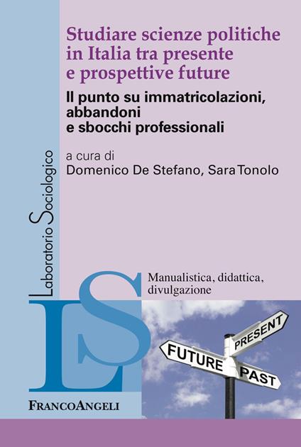 Studiare scienze politiche in Italia tra presente e prospettive future. Il punto su immatricolazioni, abbandoni e sbocchi professionali - copertina