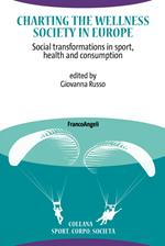 Charting the Wellness Society in Europe. Social transformations in sport, health and consumption