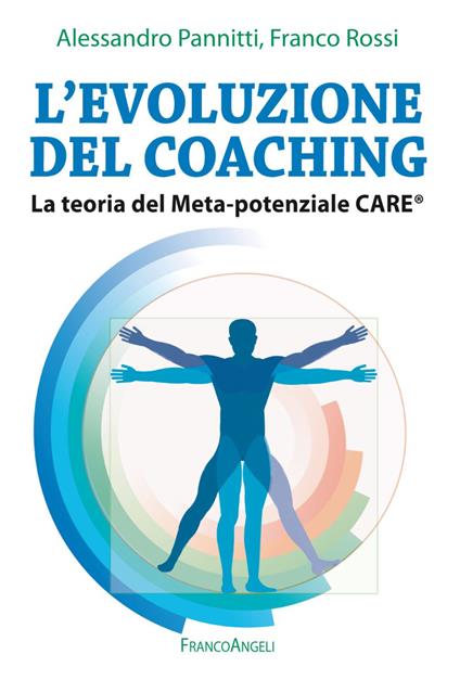 L' evoluzione del coaching. La teoria del Meta-potenziale Care® - Franco Rossi,Alessandro Pannitti - copertina