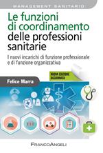 Le funzioni di coordinamento delle professioni sanitarie. I nuovi incarichi di posizione, di funzione organizzativa e di funzione professionale. Nuova ediz.