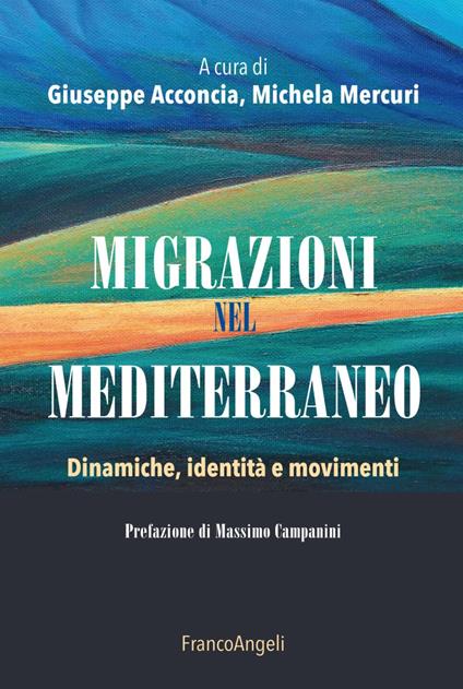 Migrazioni nel Mediterraneo. Dinamiche, identità e movimenti - copertina