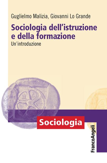 Sociologia dell'istruzione e della formazione. Un'introduzione - Guglielmo Malizia,Giovanni Lo Grande - copertina