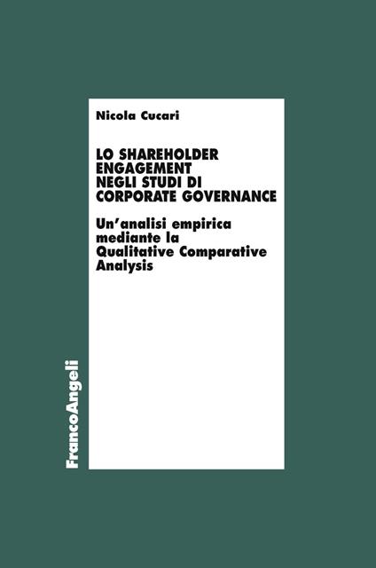 Lo shareholder engagement negli studi di corporate governance. Un'analisi empirica mediante la Qualitative Comparative Analysis - Nicola Cucari - copertina