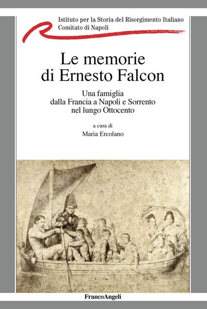 La memorie di Ernesto Falcon. Una famiglia dalla Francia a Napoli e Sorrento nel lungo Ottocento - copertina