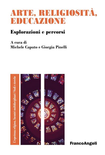 Arte, religiosità, educazione. Esplorazioni e percorsi - Michele Caputo,Giorgia Pinelli - copertina