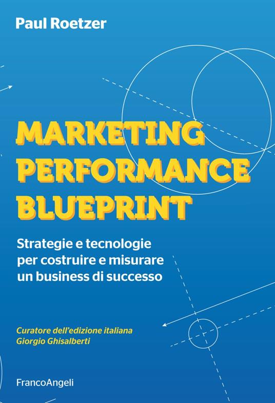 Marketing performance blueprint. Strategie e tecnologie per costruire e misurare un business di successo - Paul Roetzer - copertina