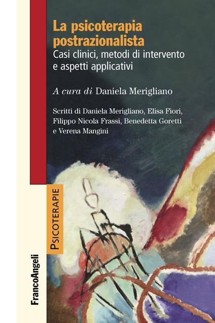 La psicoterapia postrazionalista. Casi clinici, metodi di intervento e aspetti applicativi - copertina