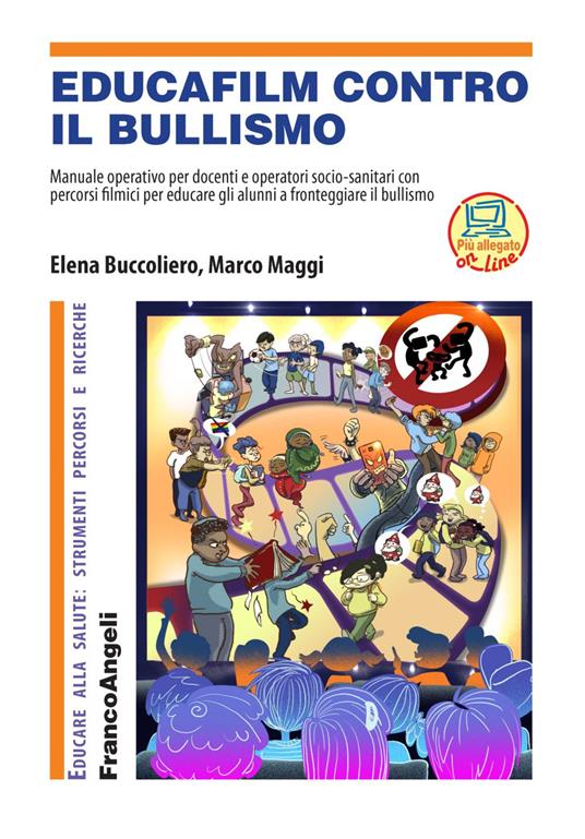 Educafilm contro il bullismo. Manuale operativo per docenti e operatori socio-sanitari con percorsi filmici per educare gli alunni a fronteggiare il bullismo. Con aggiornamento online - Marco Maggi,Elena Buccoliero - copertina