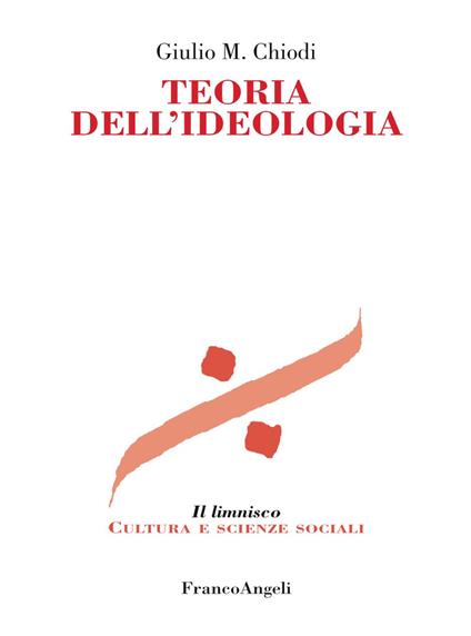 Teoria dell'ideologia - Giulio Maria Chiodi - copertina