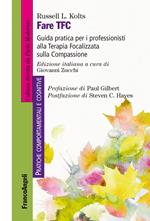 Fare TFC. Guida pratica per i professionisti alla Terapia Focalizzata sulla Compassione