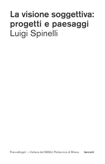 La visione soggettiva: progetti e paesaggi - Luigi Spinelli - copertina