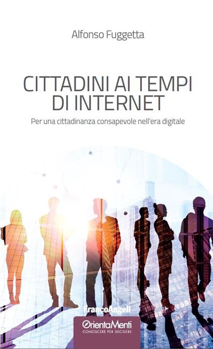 Cittadini ai tempi di Internet. Per una cittadinanza consapevole nell'era digitale - Alfonso Fuggetta - ebook
