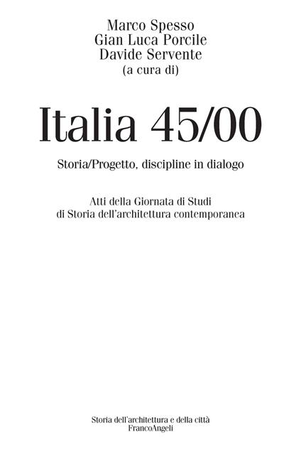 Italia 45/00. Storia/Progetto, discipline in dialogo. Atti della Giornata di studi di storia dell'architettura contemporanea - Gianluca Porcile,Davide Servente,Marco Spesso - ebook
