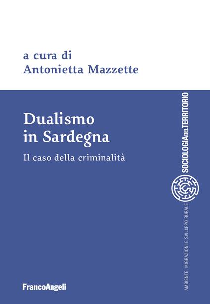 Dualismo in Sardegna. Il caso della criminalità - Antonietta Mazzette - ebook