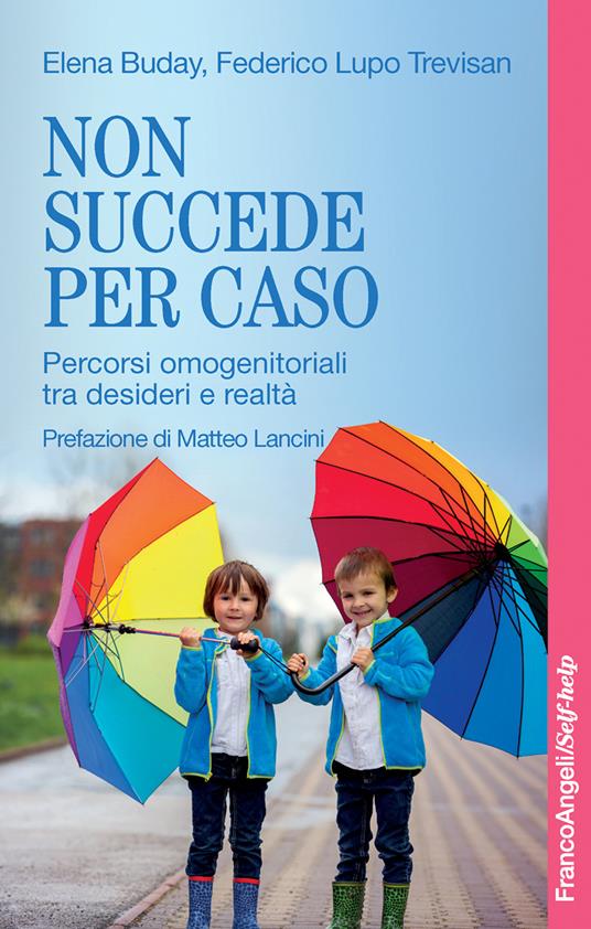 Non succede per caso. Percorsi omogenitoriali tra desideri e realtà - Elena Buday,Federico Lupo Trevisan - ebook