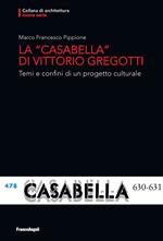 La «Casabella» di Vittorio Gregotti. Temi e confini di un progetto culturale
