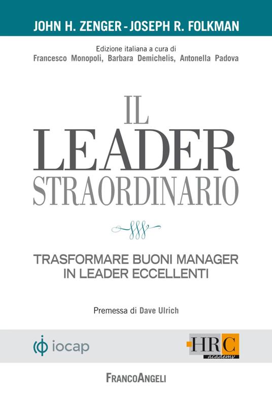 Il leader straordinario. Trasformare buoni manager in leader eccellenti - John H. Zenger,Joseph R. Folkman - copertina