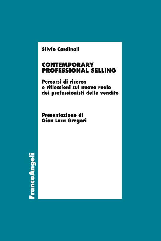 Contemporary professional selling. Percorsi di ricerca e riflessioni sul nuovo ruolo dei professionisti delle vendite - Silvio Cardinali - copertina