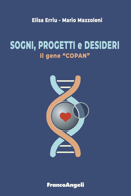 Sogni, progetti e desideri. Il gene «Copan» - Elisa Erriu,Mario Mazzoleni - copertina