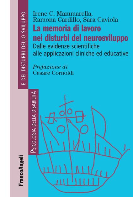 La memoria di lavoro nei disturbi del neurosviluppo. Dalle evidenze scientifiche alle applicazioni cliniche ed educative - Ramona Cardillo,Irene Cristina Mammarella,Sara Caviola - copertina