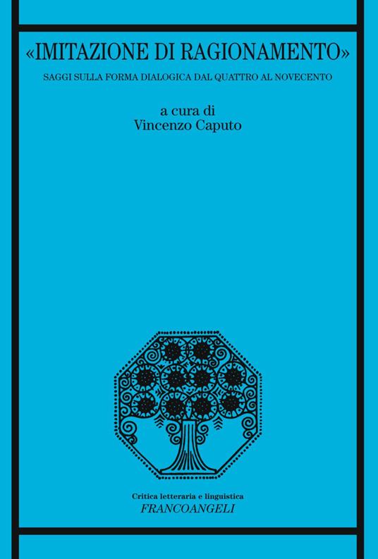 «Imitazione di ragionamento». Saggi sulla forma dialogica dal Quattro al Novecento - copertina