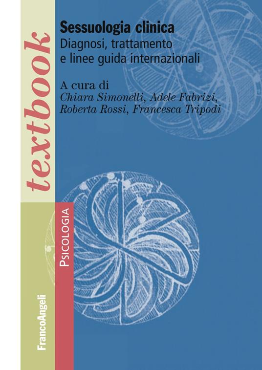 Sessuologia clinica. Diagnosi, trattamento e linee guida internazionali - Chiara Simonelli,Adele Fabrizi,Roberta Rossi - copertina
