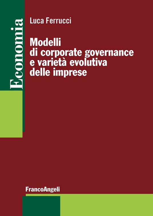 Modelli di corporate governance e varietà evolutiva delle imprese - Luca Ferrucci - copertina