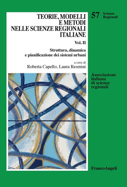 Teorie, modelli e metodi nelle scienze regionali italiane. Vol. 2: Struttura, dinamica e pianificazione dei sistemi urbani. - copertina