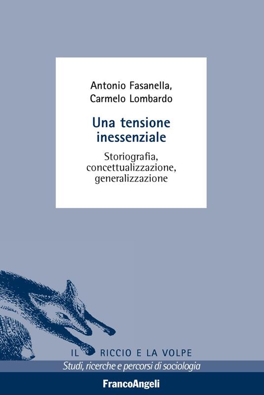Una tensione inessenziale. Storiografia, concettualizzazione, generalizzazione - Antonio Fasanella,Carmelo Lombardo - copertina