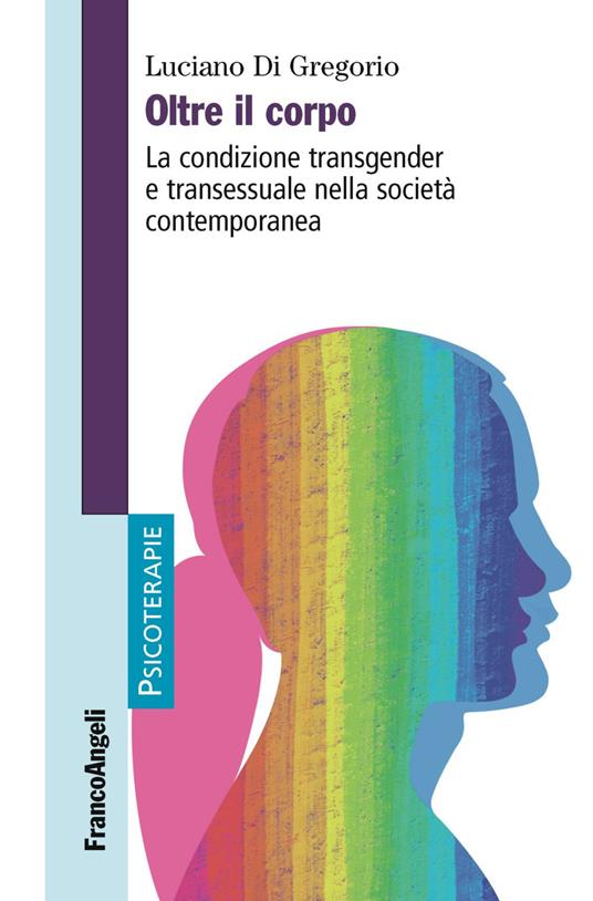 Oltre il corpo. La condizione transgender e transessuale nella società contemporanea - Luciano Di Gregorio - copertina