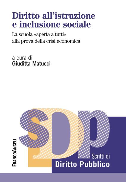 Diritto all'istruzione e inclusione sociale. La scuola «aperta a tutti» alla prova della crisi economica - copertina