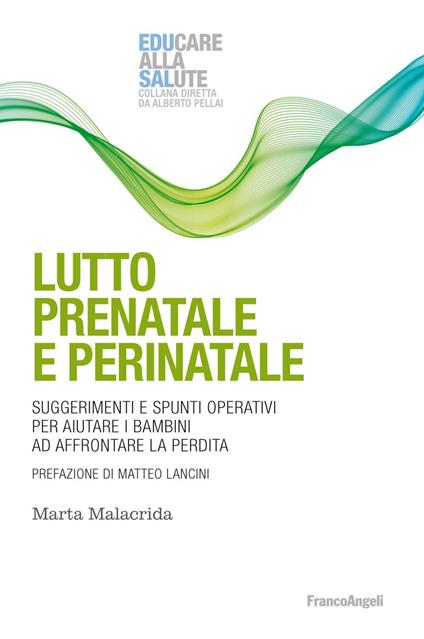 Lutto prenatale e perinatale. Suggerimenti e spunti operativi per aiutare i bambini ad affrontare la perdita - Marta Malacrida - copertina