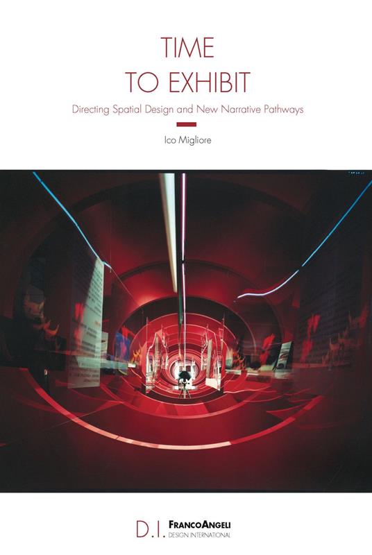 Time to exhibit. Directing spatial design and new narrative pathways - Ico Migliore - copertina