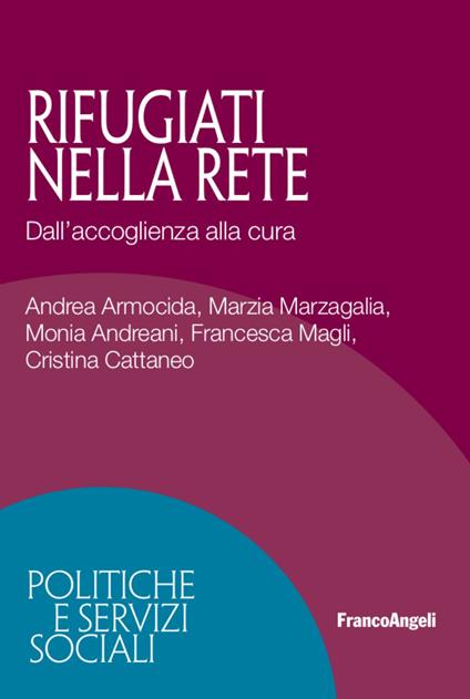 Rifugiati nella rete. Dall'accoglienza alla cura - Andrea Armocida,Monia Andreani,Cristina Cattaneo - copertina