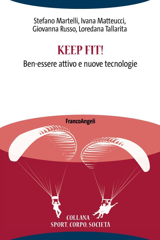 Keep fit! Ben-essere attivo e nuove tecnologie - Stefano Martelli,Ivana Matteucci,Giovanna Russo - copertina