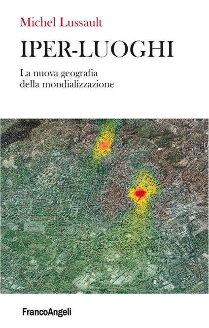 Iper-luoghi. La nuova geografia della mondializzazione - Michel Lussault - copertina