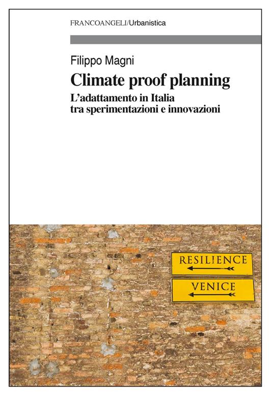 Climate proof planning. L'adattamento in Italia tra sperimentazioni e innovazioni - Filippo Magni - copertina