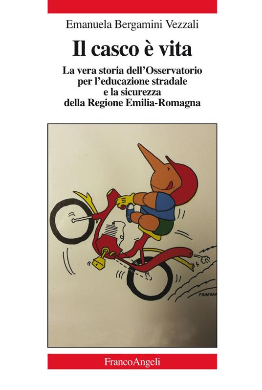 Il casco è vita. La vera storia dell'Osservatorio per l'educazione stradale e la sicurezza della Regione Emilia-Romagna - Emanuela Bergamini Vezzali - copertina