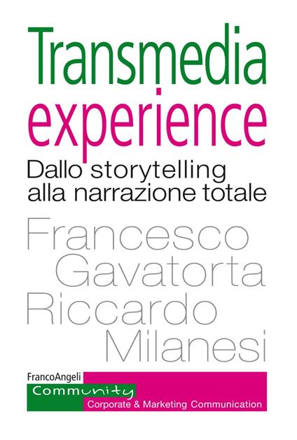 Transmedia experience. Dallo storytelling alla narrazione totale - Francesco Gavatorta,Riccardo Milanesi - copertina
