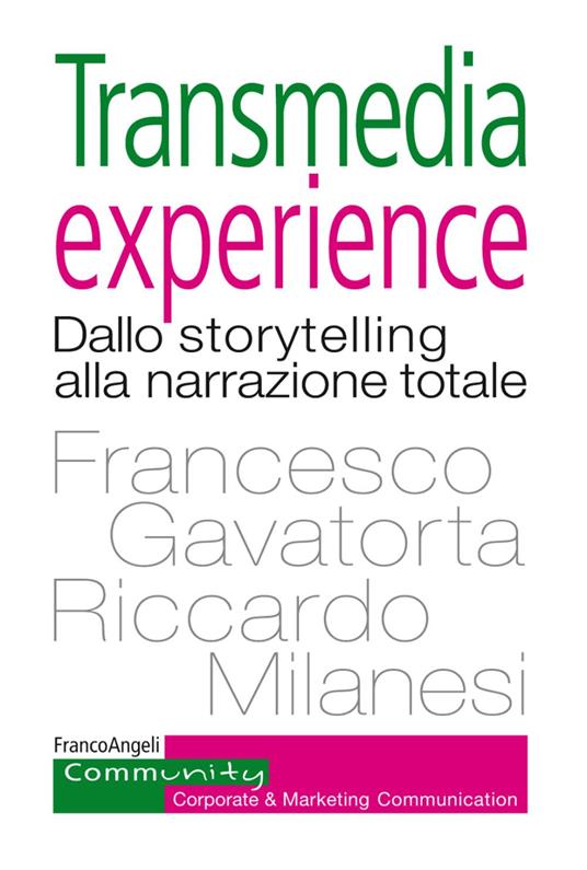 Transmedia experience. Dallo storytelling alla narrazione totale - Francesco Gavatorta,Riccardo Milanesi - copertina