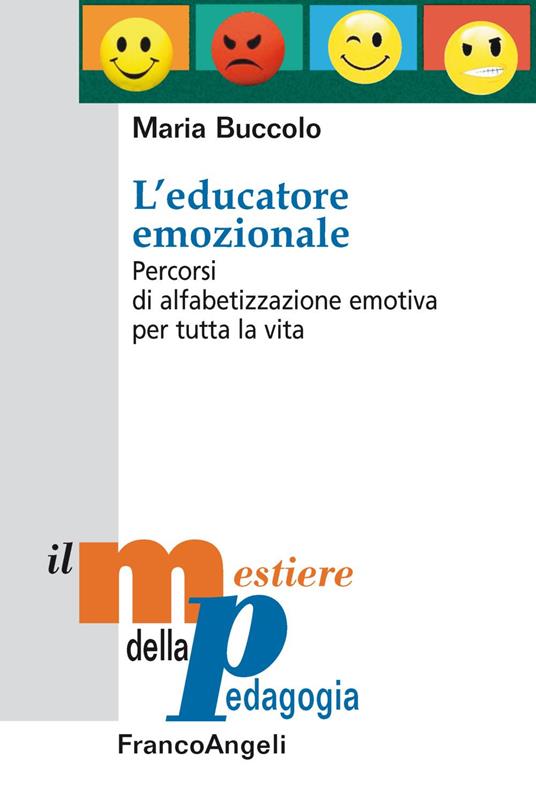 L' educatore emozionale. Percorsi di alfabetizzazione emotiva per tutta la vita - Maria Buccolo - copertina