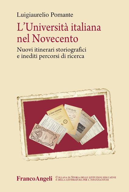 L' università italiana nel Novecento. Nuovi itinerari storiografici e inediti percorsi di ricerca - Luigiaurelio Pomante - copertina