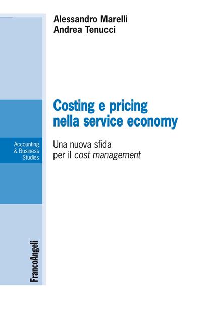 Costing e pricing nella service economy. Una nuova sfida per il cost management - Alessandro Marelli,Andrea Tenucci - copertina