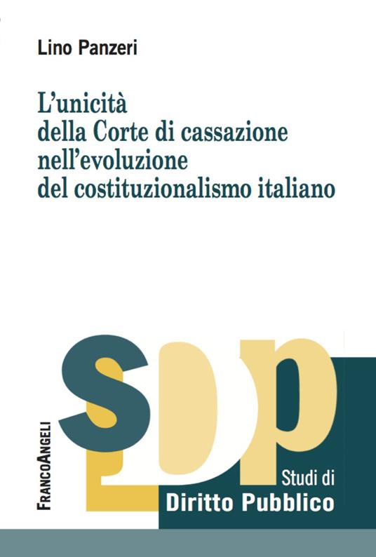 L' unicità della Corte di Cassazione nell'evoluzione del costituzionalismo italiano - Lino Panzeri - copertina