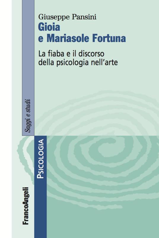 Gioia e Mariasole Fortuna. La fiaba e il discorso della psicologia nell'arte - Giuseppe Pansini - copertina